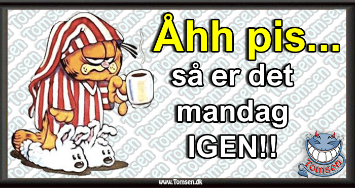 Mandag Åhhh så er det mandag igen ⋆ Tomsen