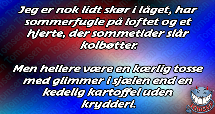Jeg er nok lidt skør i låget